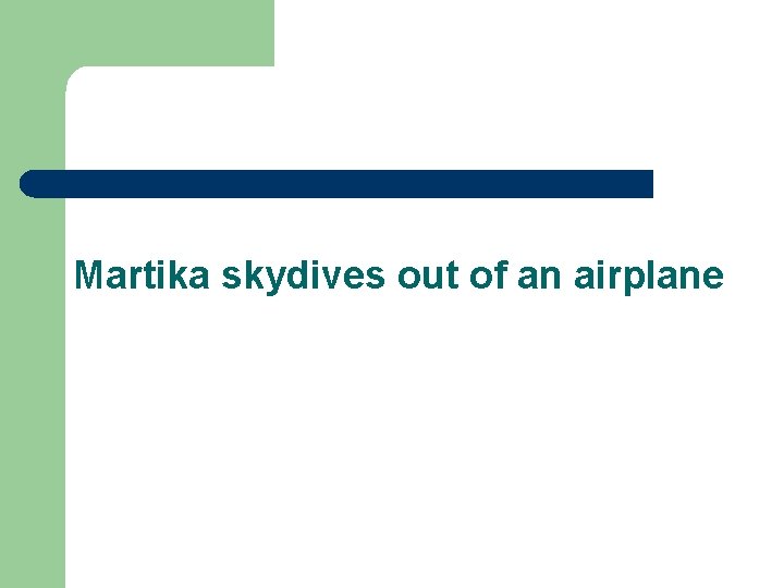 Martika skydives out of an airplane 