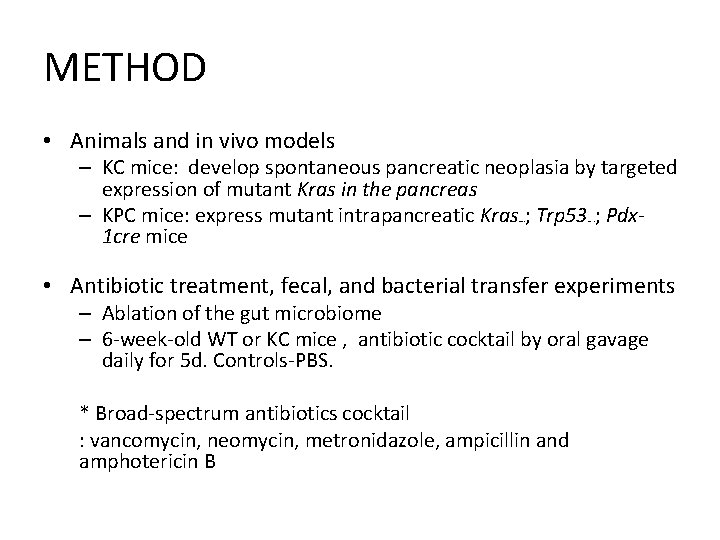 METHOD • Animals and in vivo models – KC mice: develop spontaneous pancreatic neoplasia