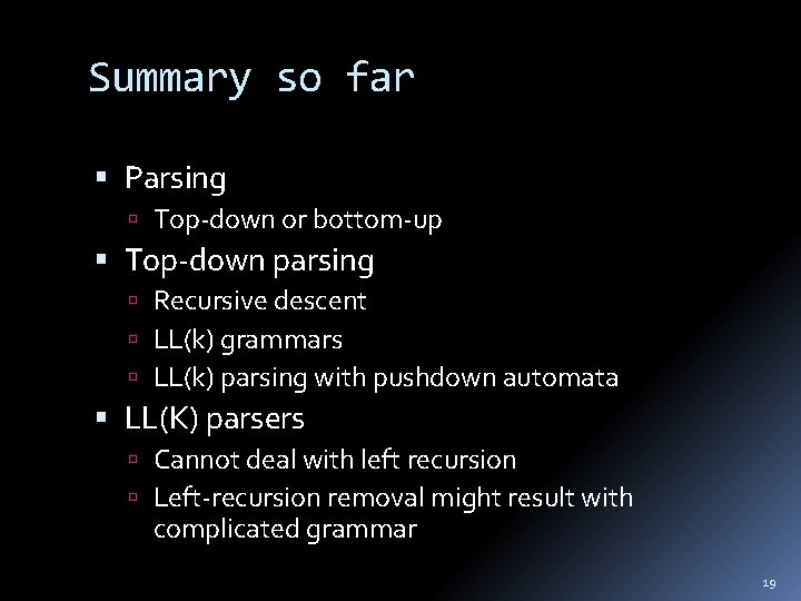 Summary so far Parsing Top-down or bottom-up Top-down parsing Recursive descent LL(k) grammars LL(k)