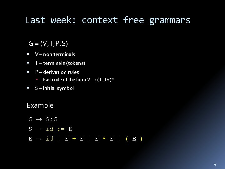 Last week: context free grammars G = (V, T, P, S) V – non