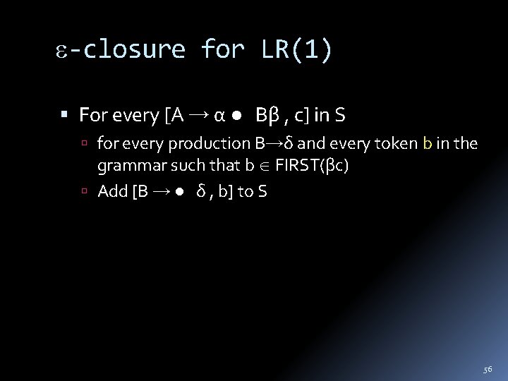  -closure for LR(1) For every [A → α ● Bβ , c] in