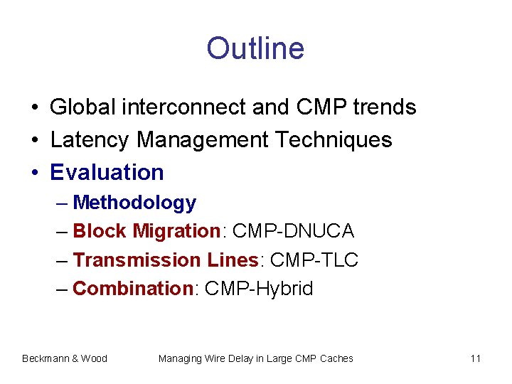 Outline • Global interconnect and CMP trends • Latency Management Techniques • Evaluation –