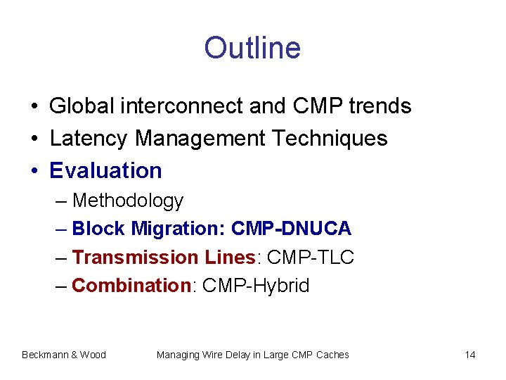 Outline • Global interconnect and CMP trends • Latency Management Techniques • Evaluation –