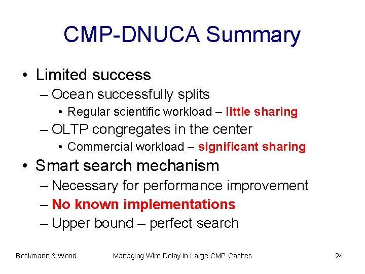 CMP-DNUCA Summary • Limited success – Ocean successfully splits • Regular scientific workload –