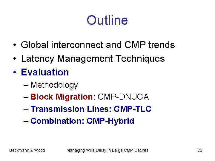 Outline • Global interconnect and CMP trends • Latency Management Techniques • Evaluation –