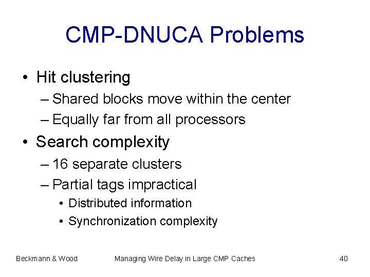 CMP-DNUCA Problems • Hit clustering – Shared blocks move within the center – Equally