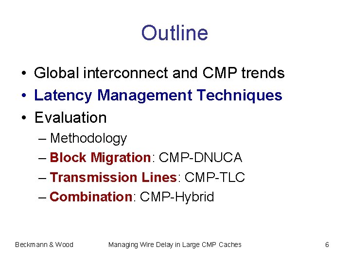 Outline • Global interconnect and CMP trends • Latency Management Techniques • Evaluation –