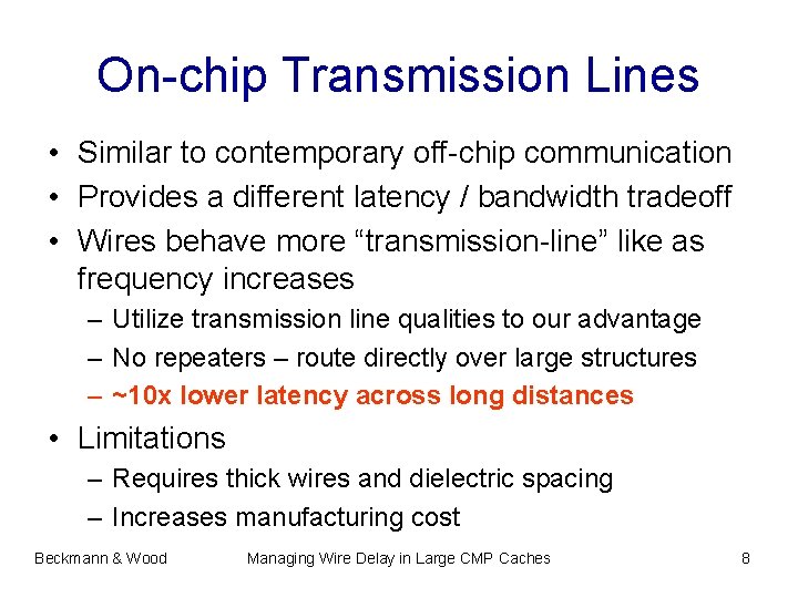 On-chip Transmission Lines • Similar to contemporary off-chip communication • Provides a different latency