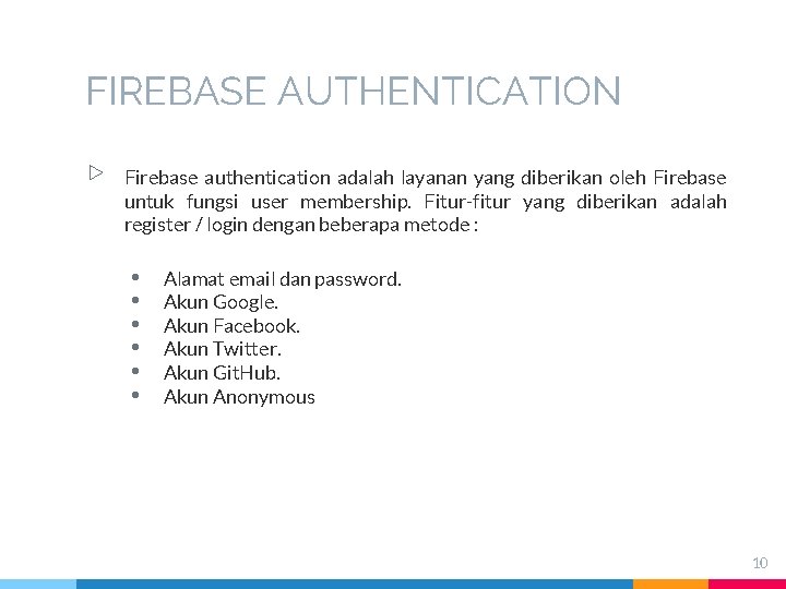 FIREBASE AUTHENTICATION ▷ Firebase authentication adalah layanan yang diberikan oleh Firebase untuk fungsi user