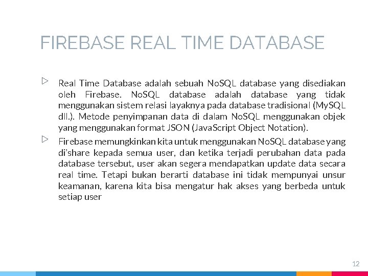 FIREBASE REAL TIME DATABASE ▷ ▷ Real Time Database adalah sebuah No. SQL database