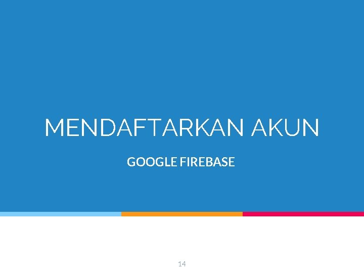 MENDAFTARKAN AKUN GOOGLE FIREBASE 14 