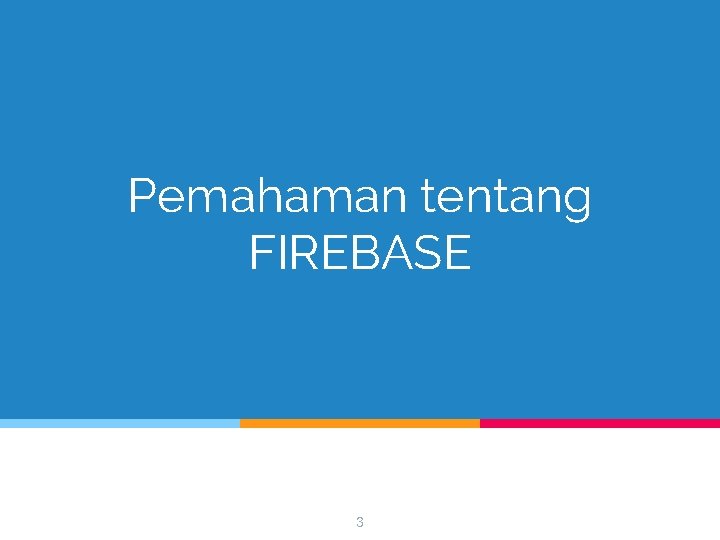 Pemahaman tentang FIREBASE 3 