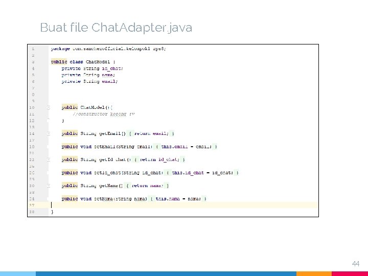 Buat file Chat. Adapter. java 44 