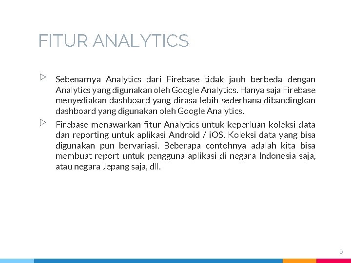 FITUR ANALYTICS ▷ ▷ Sebenarnya Analytics dari Firebase tidak jauh berbeda dengan Analytics yang