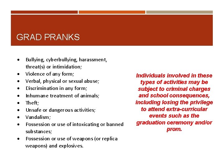 GRAD PRANKS Bullying, cyberbullying, harassment, threat(s) or intimidation; Violence of any form; Verbal, physical