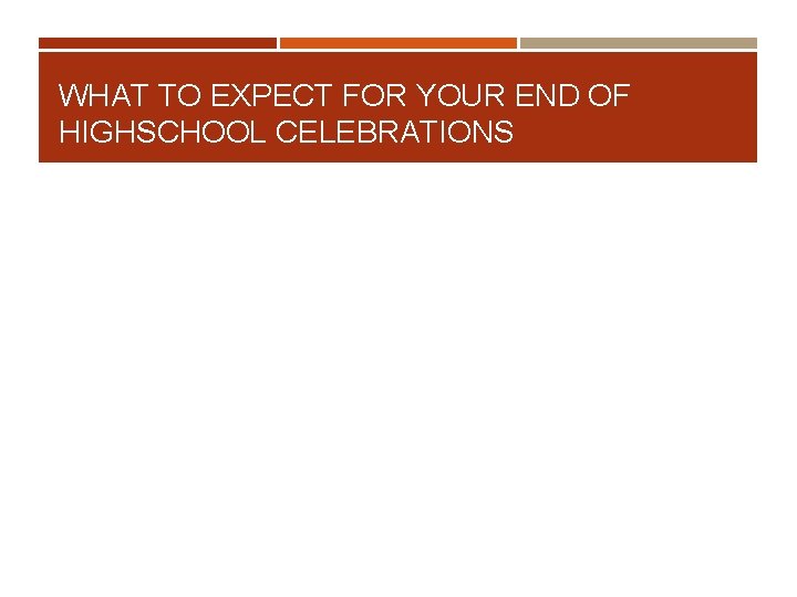WHAT TO EXPECT FOR YOUR END OF HIGHSCHOOL CELEBRATIONS 