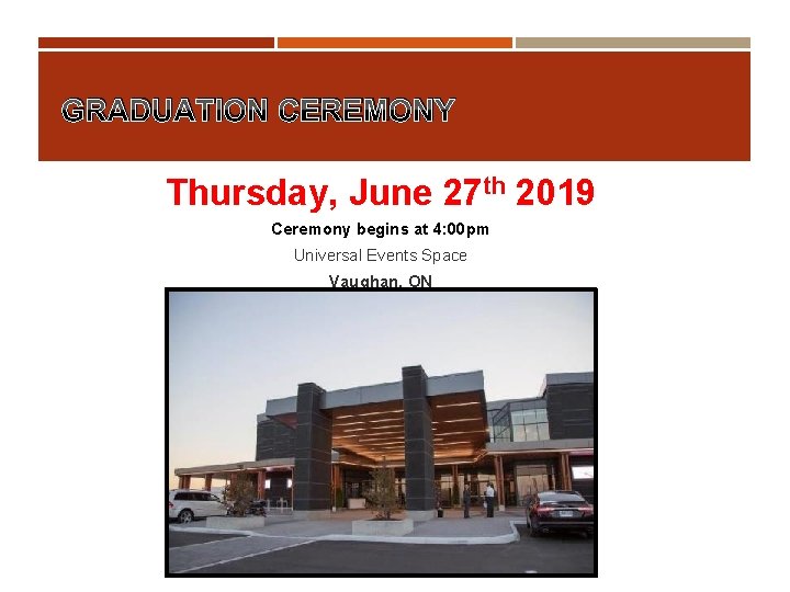GRADUATION CEREMONY Thursday, June 27 th 2019 Ceremony begins at 4: 00 pm Universal