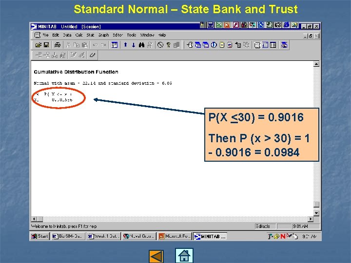 Standard Normal – State Bank and Trust P(X <30) = 0. 9016 Then P