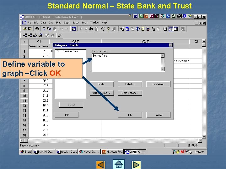 Standard Normal – State Bank and Trust Define variable to graph –Click OK 