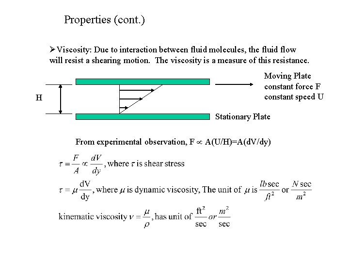 Properties (cont. ) ØViscosity: Due to interaction between fluid molecules, the fluid flow will