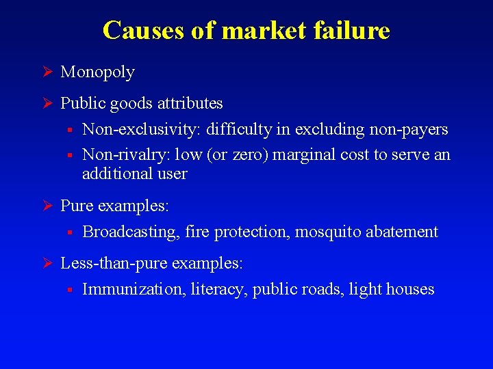 Causes of market failure Ø Monopoly Ø Public goods attributes § § Non-exclusivity: difficulty