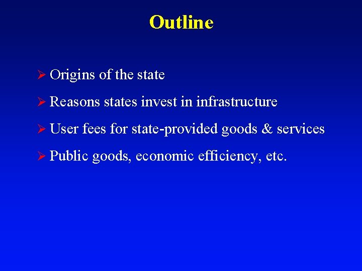 Outline Ø Origins of the state Ø Reasons states invest in infrastructure Ø User