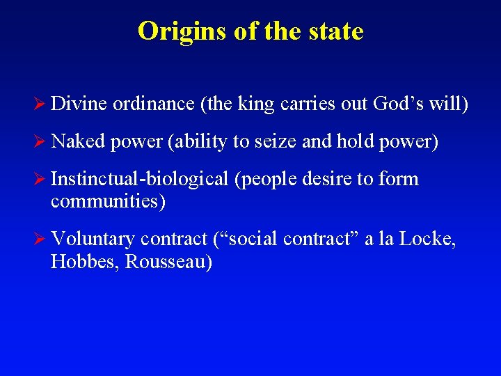 Origins of the state Ø Divine ordinance (the king carries out God’s will) Ø