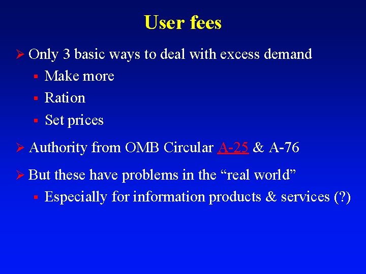 User fees Ø Only 3 basic ways to deal with excess demand § §