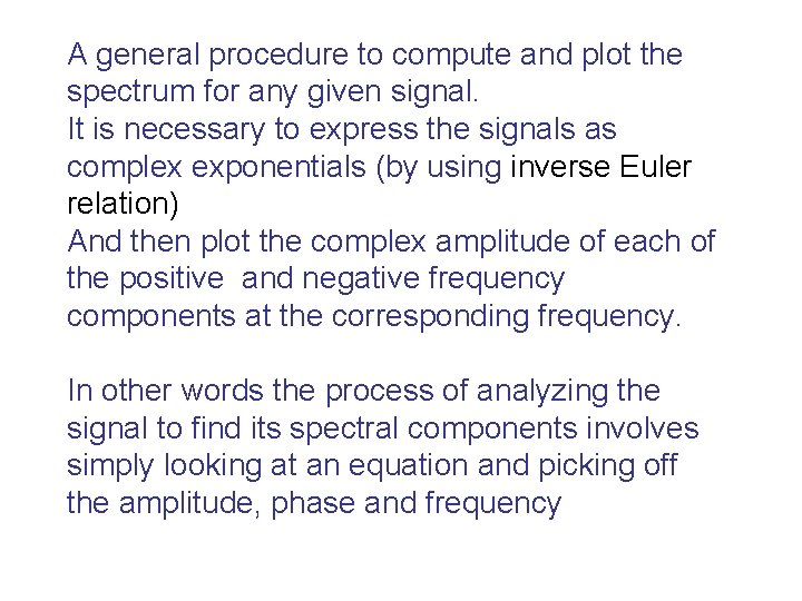 A general procedure to compute and plot the spectrum for any given signal. It