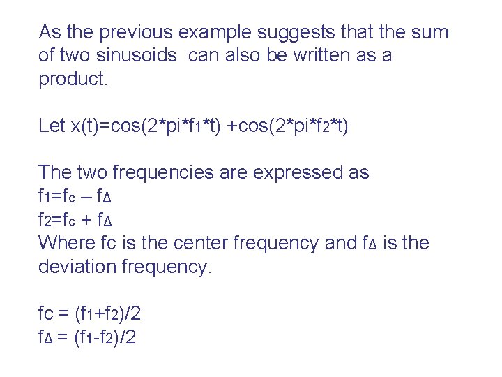 As the previous example suggests that the sum of two sinusoids can also be