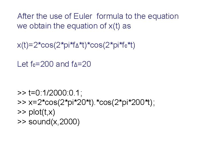 After the use of Euler formula to the equation we obtain the equation of
