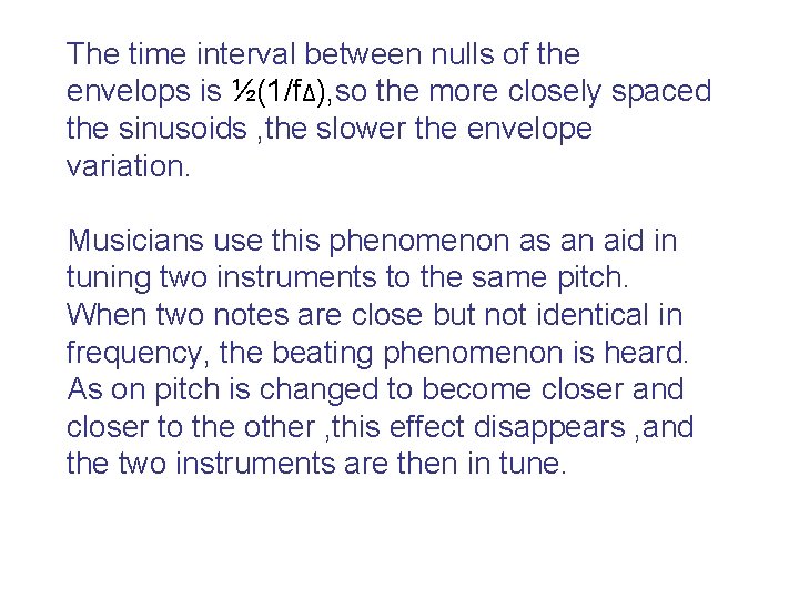 The time interval between nulls of the envelops is ½(1/fΔ), so the more closely