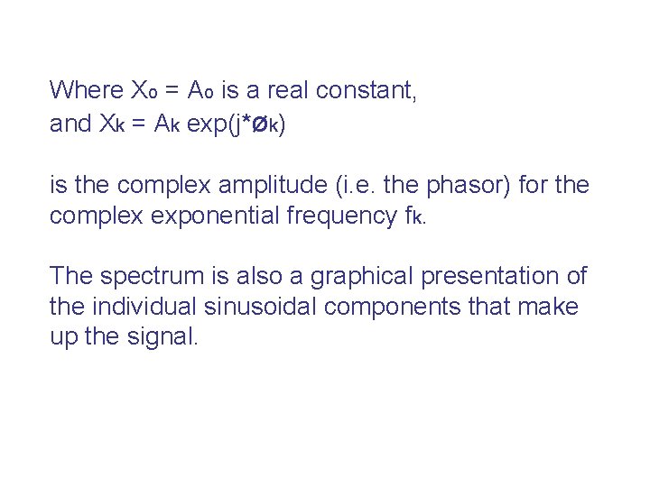 Where Xo = Ao is a real constant, and Xk = Ak exp(j*øk) is