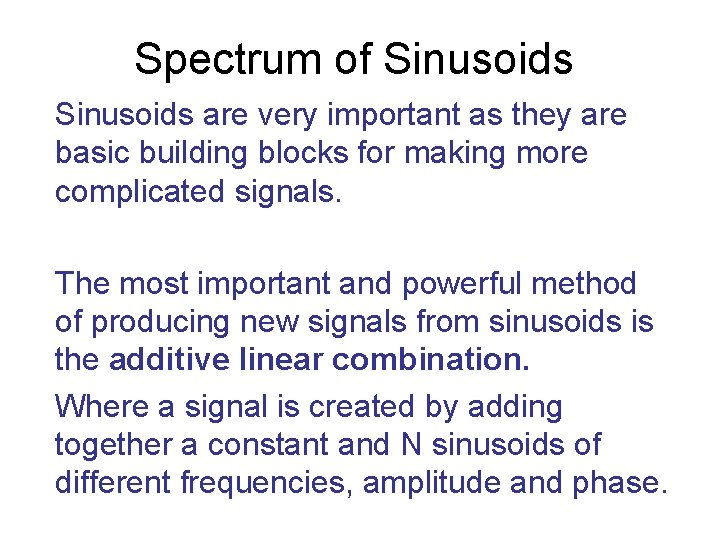 Spectrum of Sinusoids are very important as they are basic building blocks for making