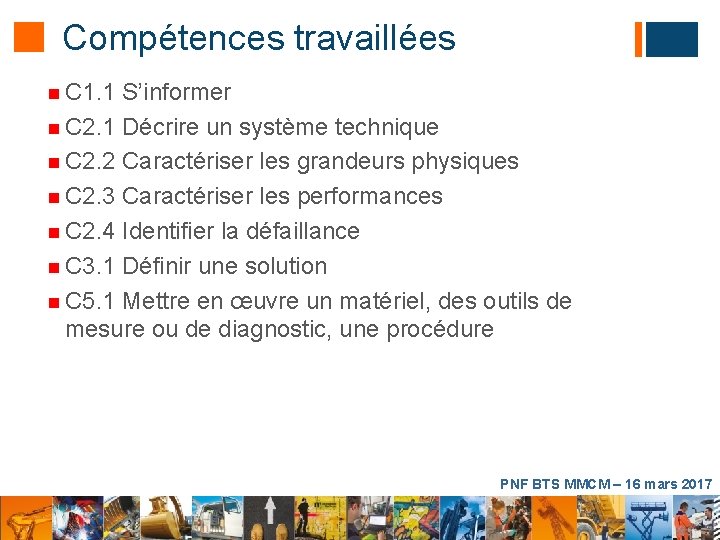 Compétences travaillées n C 1. 1 S’informer n C 2. 1 Décrire un système