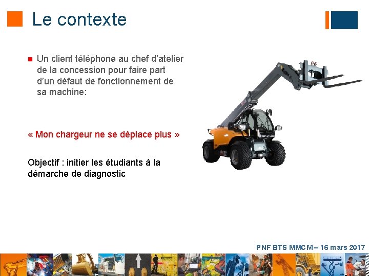 Le contexte n Un client téléphone au chef d’atelier de la concession pour faire