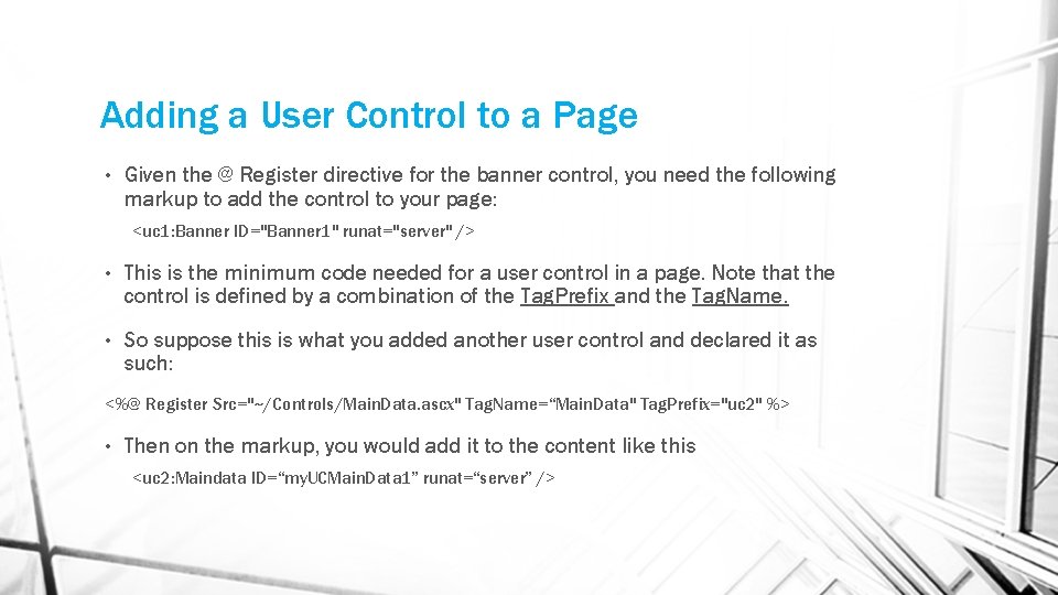 Adding a User Control to a Page • Given the @ Register directive for
