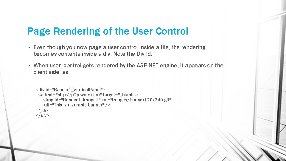 Page Rendering of the User Control • Even though you now page a user