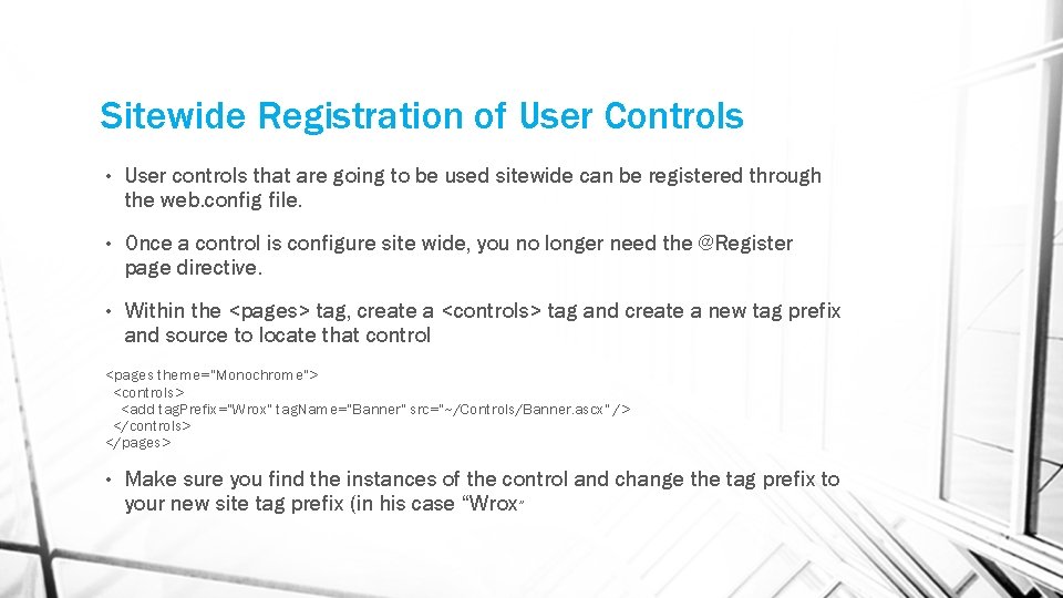 Sitewide Registration of User Controls • User controls that are going to be used