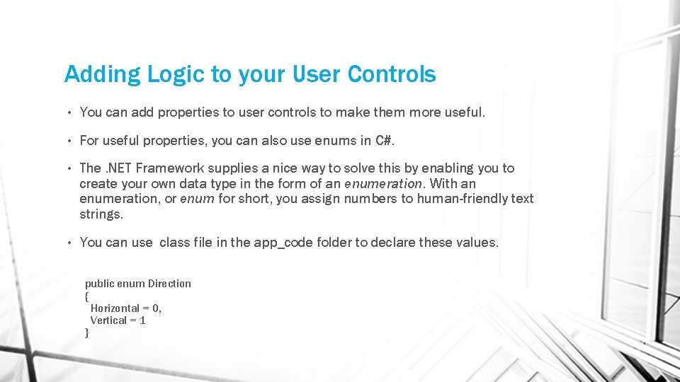 Adding Logic to your User Controls • You can add properties to user controls