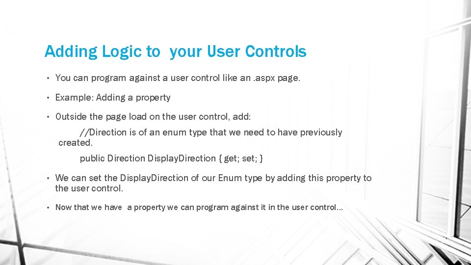 Adding Logic to your User Controls • You can program against a user control