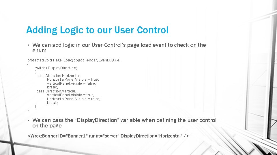 Adding Logic to our User Control • We can add logic in our User