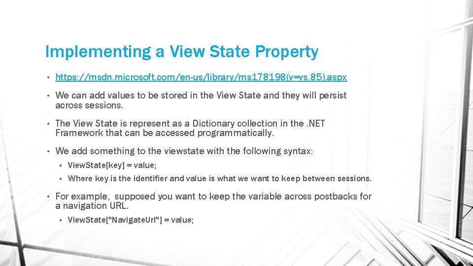Implementing a View State Property • https: //msdn. microsoft. com/en-us/library/ms 178198(v=vs. 85). aspx •
