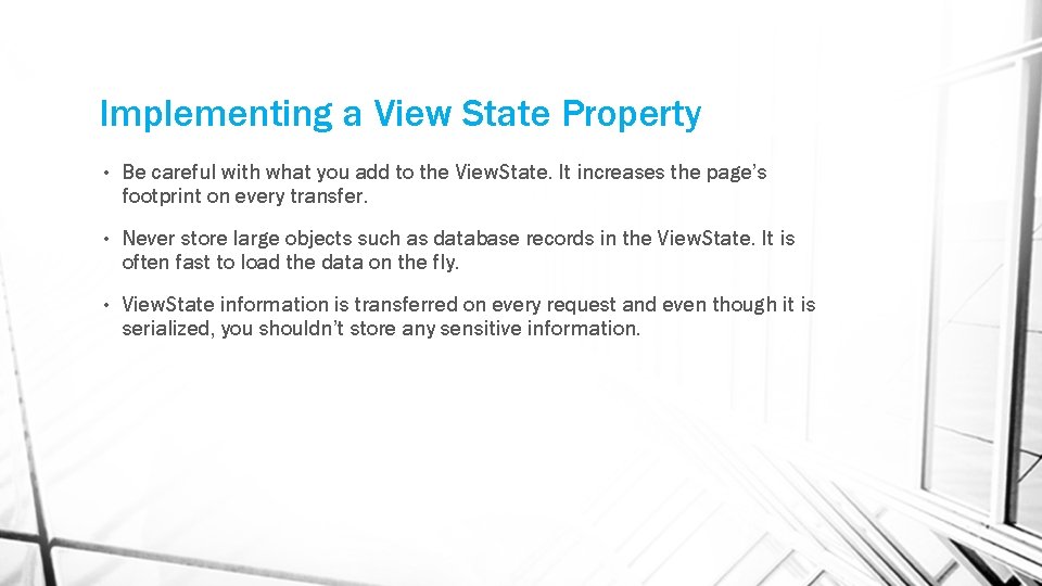 Implementing a View State Property • Be careful with what you add to the