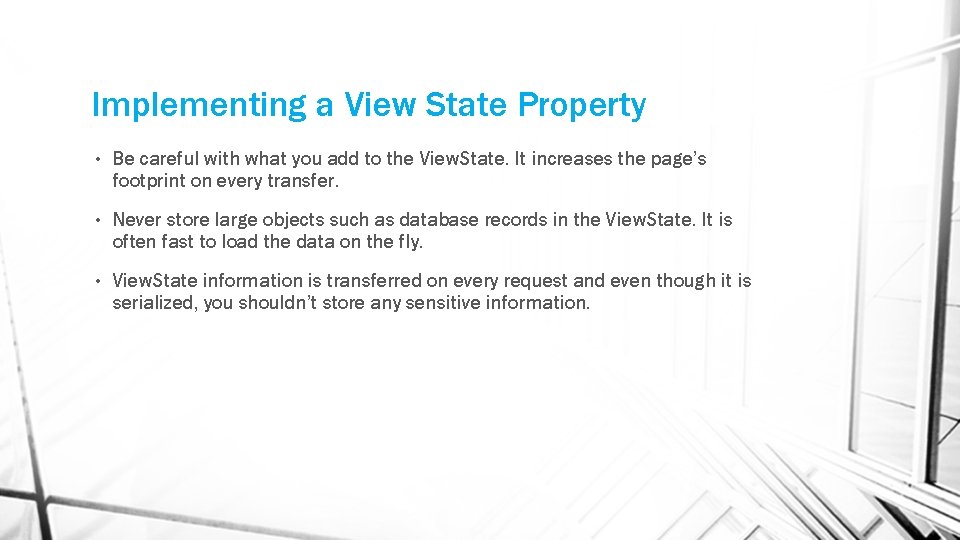 Implementing a View State Property • Be careful with what you add to the
