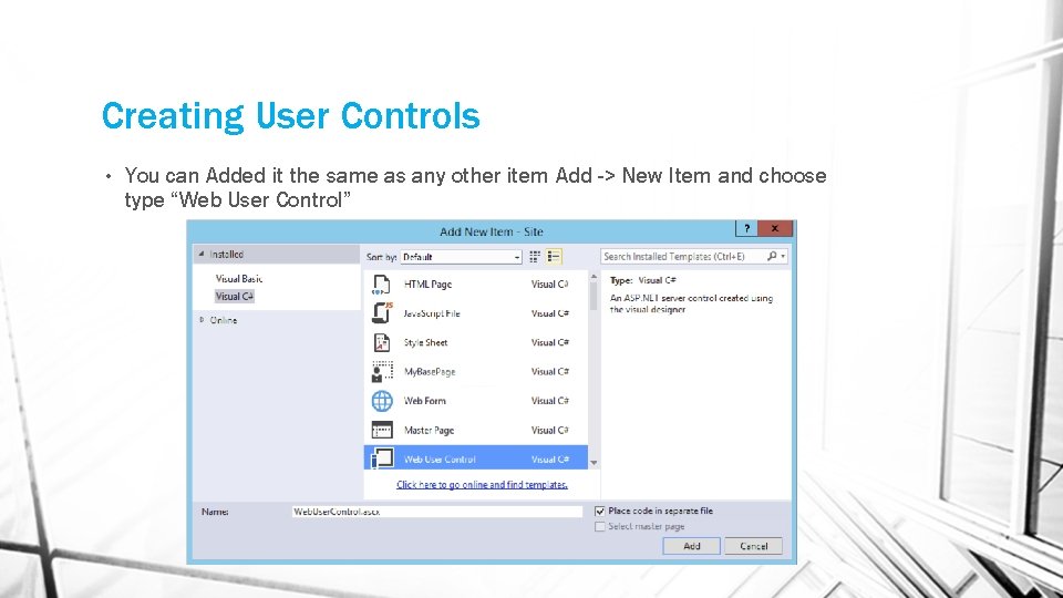 Creating User Controls • You can Added it the same as any other item