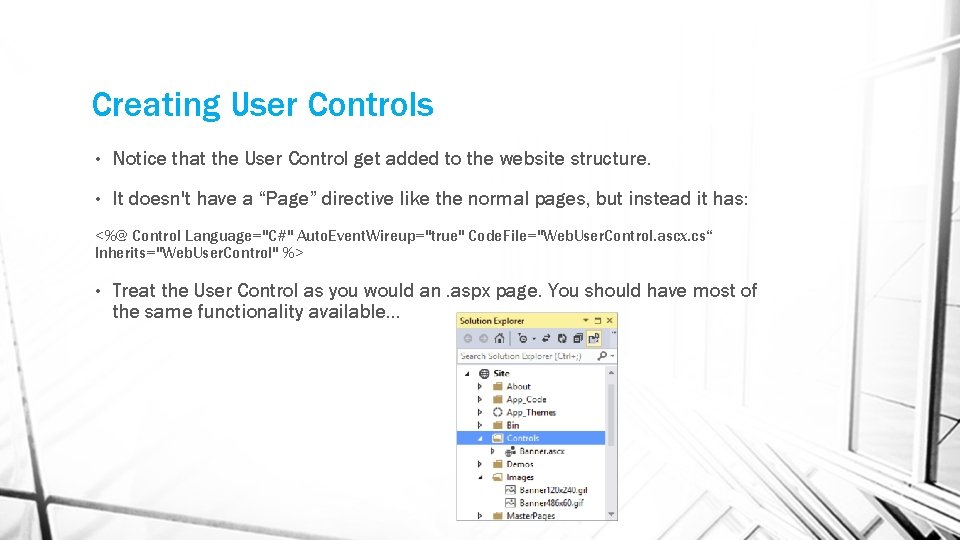 Creating User Controls • Notice that the User Control get added to the website