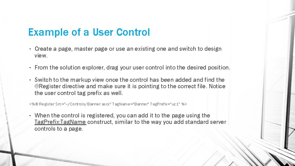 Example of a User Control • Create a page, master page or use an
