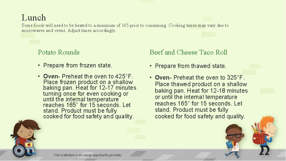 Lunch Some foods will need to be heated to a minimum of 165 prior