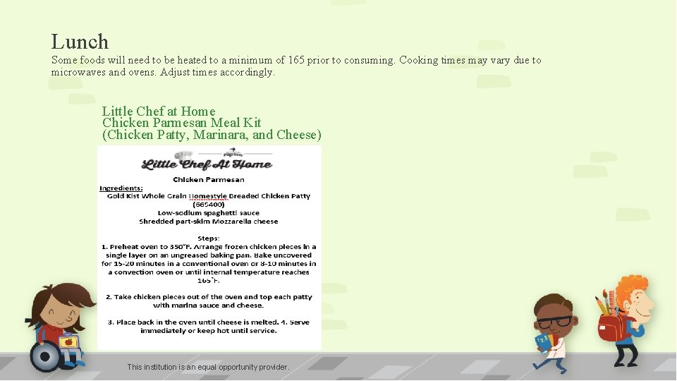 Lunch Some foods will need to be heated to a minimum of 165 prior